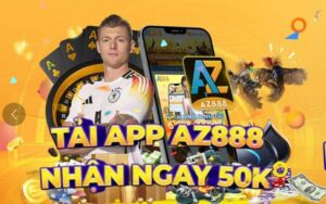 Khuyen Mai Tai APP AZ888 Nhan Ngay 50k Danh Cho Tat Ca Thanh Vien AZ888 1 1 2